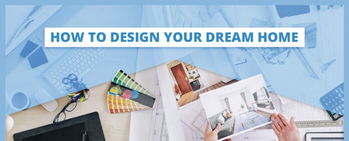 How to Design Your Dream Home