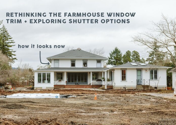 Renovation Regrets: The Farmhouse Window Trim Options + Shutters Debate (With Some Photoshop Renders To Help Us Decide)