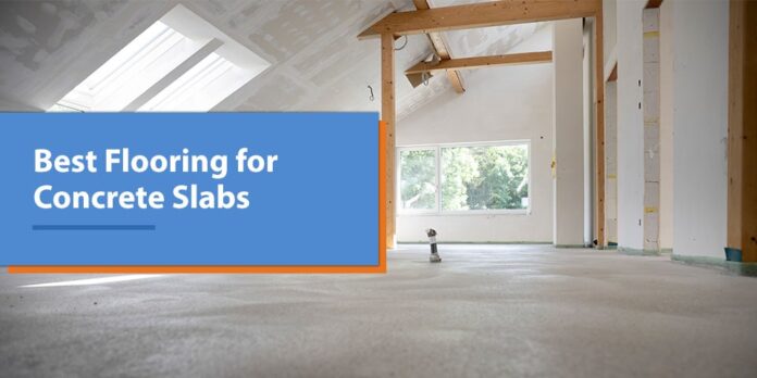 Best Flooring for Concrete Slabs