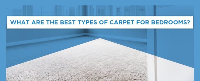 What Are the Best Types of Carpet for Bedrooms?