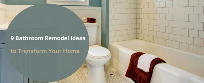 9 Bathroom Remodel Ideas to