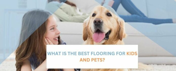 Flooring for Kids and Pets Featured Image