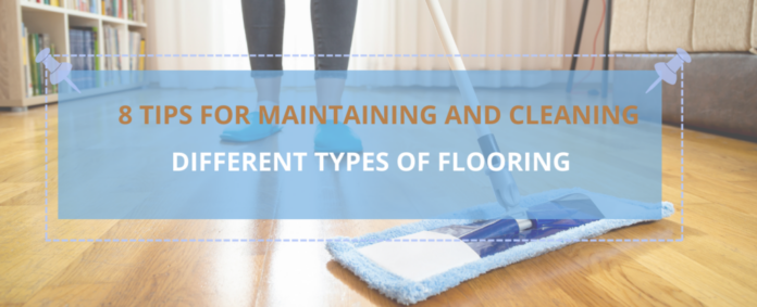 8 Tips for Maintaining and Cleaning Different Types of Flooring